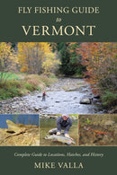 Fly Fishing Guide to Vermont : Complete Guide to Locations, Hatches, and History-9780811776912