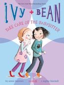 Ivy and Bean Take Care of the Babysitter: Book 4-9780811865845