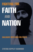 Fighting for Faith and Nation : Dialogues with Sikh Militants-9780812215922