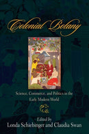 Colonial Botany : Science, Commerce, and Politics in the Early Modern World-9780812220094