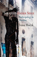 Sarajevo Under Siege : Anthropology in Wartime-9780812221893