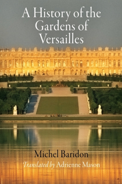 A History of the Gardens of Versailles-9780812222074