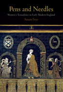 Pens and Needles : Women's Textualities in Early Modern England-9780812222524