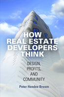 How Real Estate Developers Think : Design, Profits, and Community-9780812224054