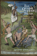 Elf Queens and Holy Friars : Fairy Beliefs and the Medieval Church-9780812224252