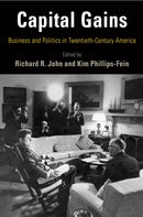 Capital Gains : Business and Politics in Twentieth-Century America-9780812224481