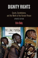Dignity Rights : Courts, Constitutions, and the Worth of the Human Person-9780812224757