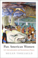 Pan American Women : U.S. Internationalists and Revolutionary Mexico-9780812224771