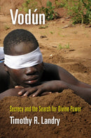 Vodun : Secrecy and the Search for Divine Power-9780812250749