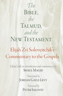 The Bible, the Talmud, and the New Testament : Elijah Zvi Soloveitchik's Commentary to the Gospels-9780812250992
