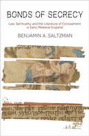 Bonds of Secrecy : Law, Spirituality, and the Literature of Concealment in Early Medieval England-9780812251616