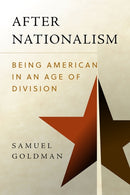 After Nationalism : Being American in an Age of Division-9780812251647