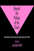 Beyond the Politics of the Closet : Gay Rights and the American State Since the 1970s-9780812251852