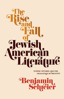 The Rise and Fall of Jewish American Literature : Ethnic Studies and the Challenge of Identity-9780812252576