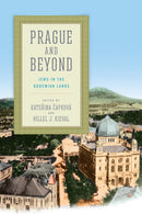 Prague and Beyond : Jews in the Bohemian Lands-9780812253115