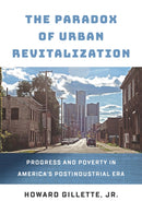 The Paradox of Urban Revitalization : Progress and Poverty in America's Postindustrial Era-9780812253719