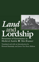 Land and Lordship : Structures of Governance in Medieval Austria-9780812281835