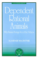 Dependent Rational Animals : Why Human Beings Need the Virtues-9780812694529