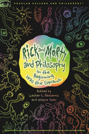 Rick and Morty and Philosophy : In the Beginning Was the Squanch-9780812694642
