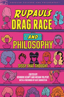 RuPaul's Drag Race and Philosophy : Sissy That Thought-9780812694789