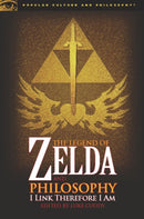 The Legend of Zelda and Philosophy : I Link Therefore I Am-9780812696547