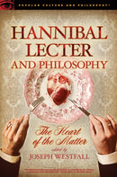 Hannibal Lecter and Philosophy : The Heart of the Matter-9780812699043