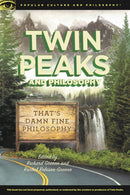 Twin Peaks and Philosophy : That's Damn Fine Philosophy!-9780812699814
