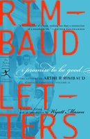 I Promise to Be Good : The Letters of Arthur Rimbaud-9780812970159