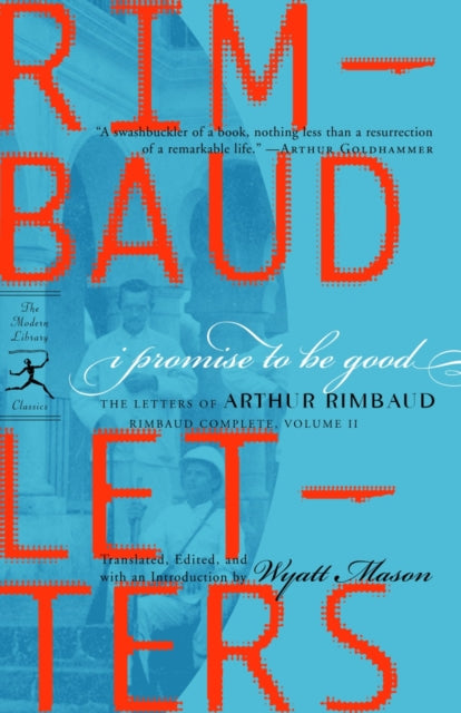 I Promise to Be Good : The Letters of Arthur Rimbaud-9780812970159