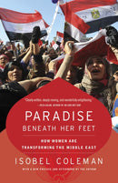 Paradise Beneath Her Feet : How Women Are Transforming the Middle East-9780812978551