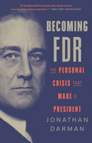 Becoming FDR : The Personal Crisis That Made a President-9780812978780