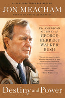 Destiny and Power : The American Odyssey of George Herbert Walker Bush-9780812979473