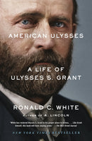American Ulysses : A Life of Ulysses S. Grant-9780812981254