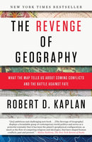The Revenge of Geography : What the Map Tells Us About Coming Conflicts and the Battle Against Fate-9780812982220