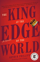 The King at the Edge of the World : A Novel-9780812985504