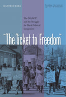 The Ticket to Freedom : The NAACP and the Struggle for Black Political Integration-9780813032160