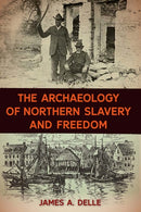 The Archaeology of Northern Slavery and Freedom-9780813056364