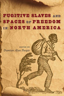 Fugitive Slaves and Spaces of Freedom in North America-9780813068367