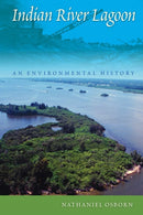 Indian River Lagoon : An Environmental History-9780813068558