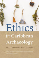 Ethics in Caribbean Archaeology : Past, Present, and Future-9780813079509
