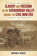 Slavery and Freedom in the Shenandoah Valley During the Civil War Era-9780813080000