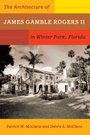 The Architecture of James Gamble Rogers II in Winter Park, Florida-9780813080376