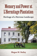 Memory and Power at L'Hermitage Plantation : Heritage of a Nervous Landscape-9780813080390