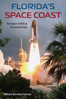 Florida's Space Coast : The Impact of NASA on the Sunshine State-9780813080550