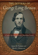 The Letters of George Long Brown : A Yankee Merchant on Florida's Antebellum Frontier-9780813080635