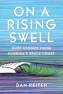 On a Rising Swell : Surf Stories from Florida's Space Coast-9780813080970