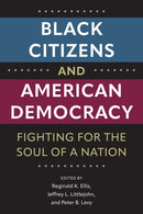 Black Citizens and American Democracy : Fighting for the Soul of a Nation-9780813080987
