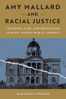 Amy Mallard and Racial Justice : Lynching, Law, and Resistance in Post-World War II America-9780813081014