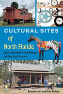 Cultural Sites of North Florida : A Backroads Guide to Small Museums and Other Local Treasures-9780813081199