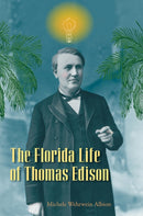 The Florida Life of Thomas Edison-9780813081243
